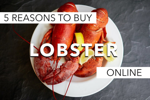 5 Reasons to Buy Lobster Online - Maine Lobster Now