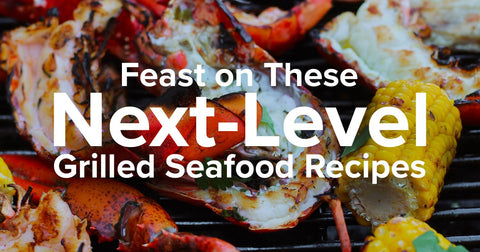 Feast on These Next-Level Grilled Seafood Recipes – Maine Lobster Now