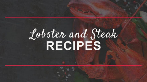 Lobster and Steak Recipes - Maine Lobster Now